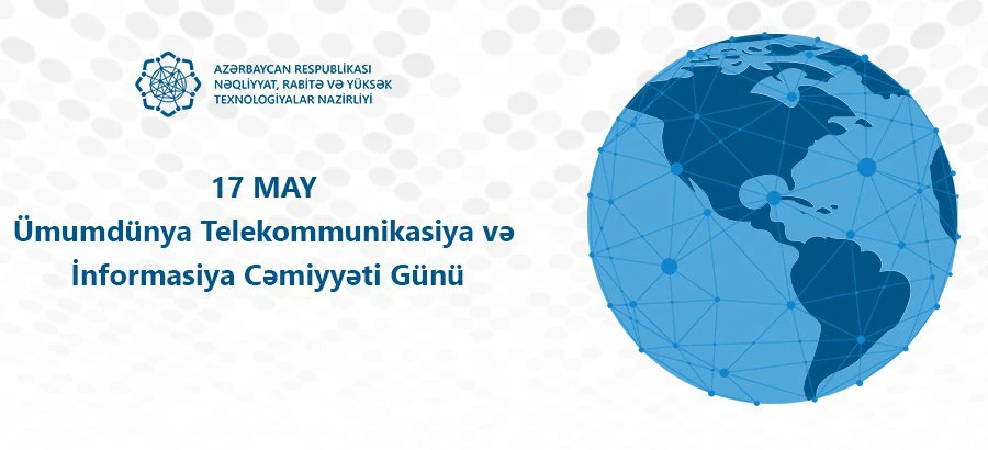17 May Ümumdünya Telekommunikasiya və İnformasiya Cəmiyyəti Günüdür